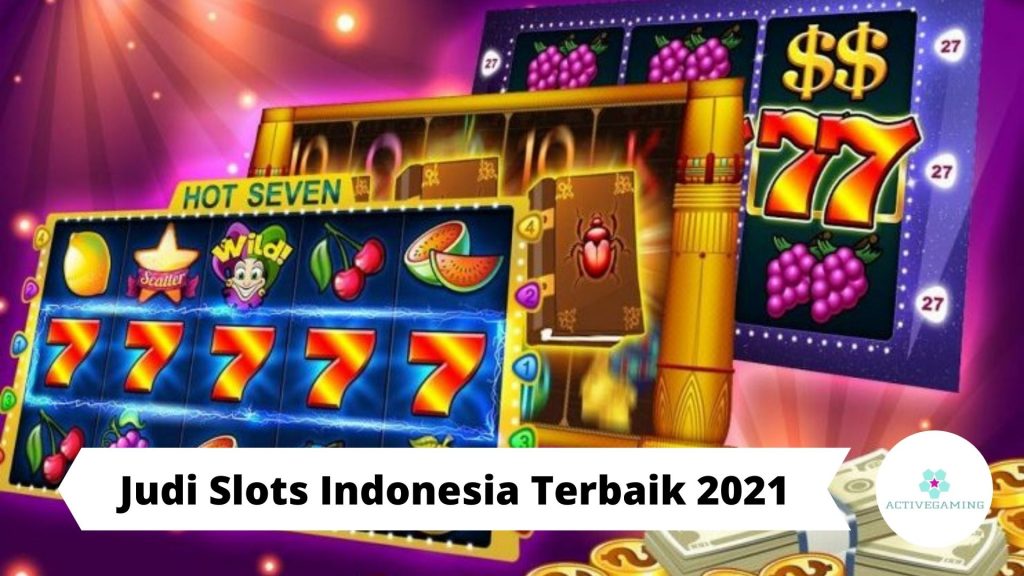 Judi Slots Indonesia Terbaik 2021
