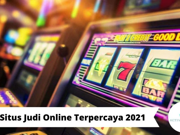 Situs Judi Online Terpercaya 2021